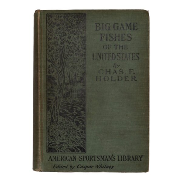 “Big Game Fishes of the United States” by Chas. F. Holder